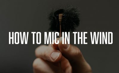 3 Tips for Micing Someone in the Wind